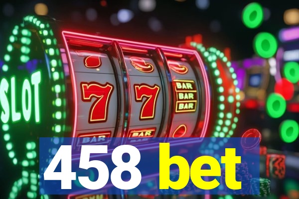 458 bet